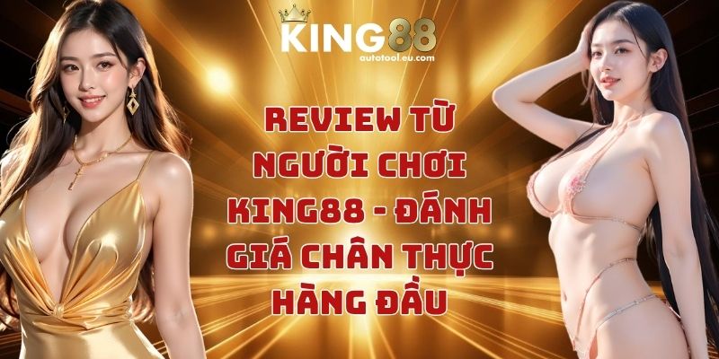 Review từ người chơi KING88